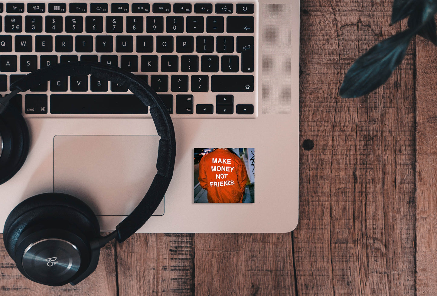 Make Money Not Friends