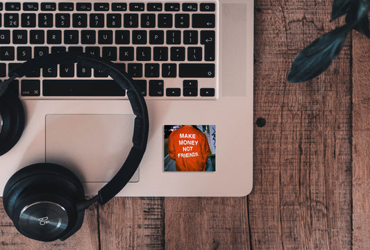 Make Money Not Friends