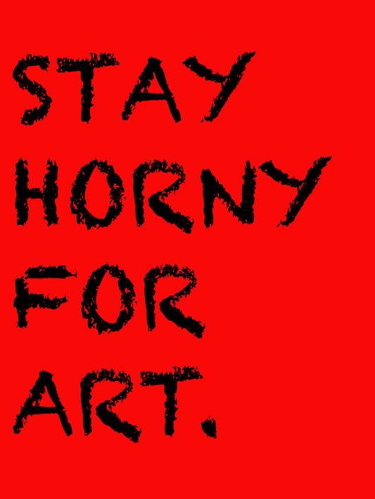 Stay Horney For ART